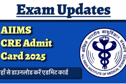Download AIIMS CRE Admit Card 2025
